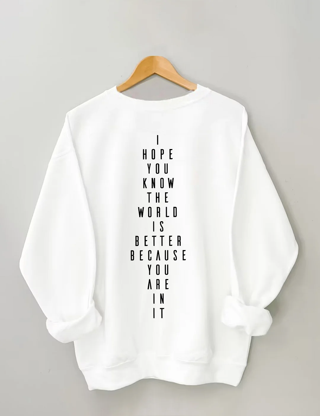 You Belong I Hope You Know The World Is Better Because You Are In It Sweatshirt