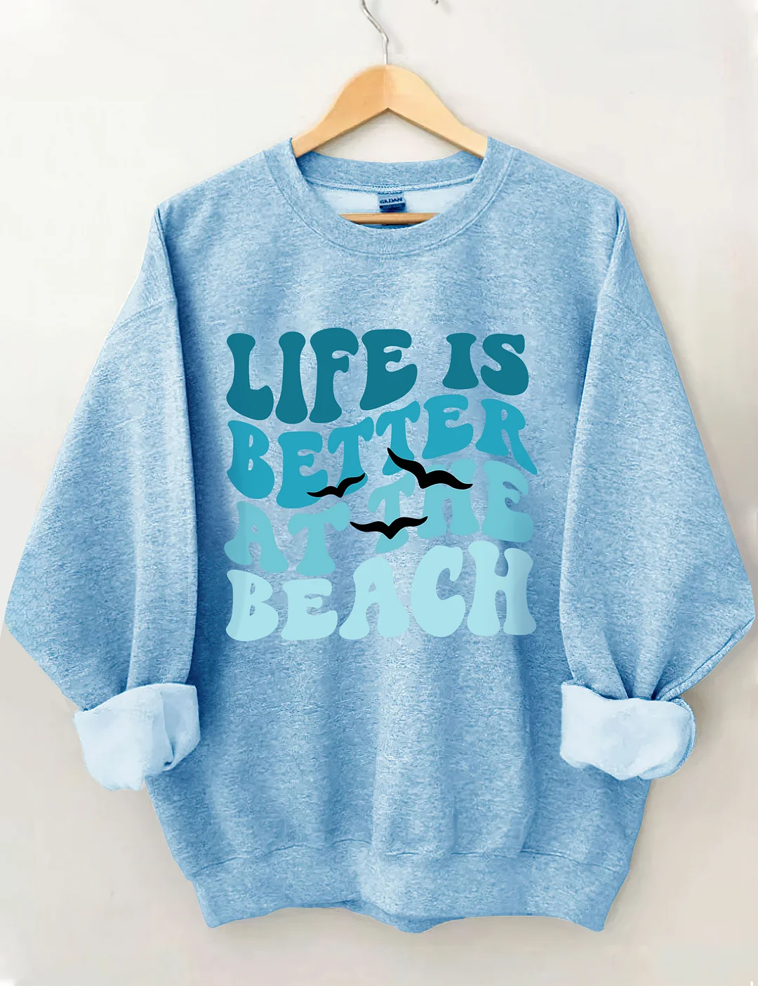 Life Is Better At The Beach Sweatshirt
