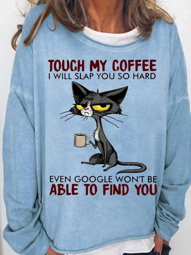 Womens Cat Drinking Coffee Touch My Coffee I Will Slap You So Hard Letters Casual Crew Neck Sweatshirts socialshop