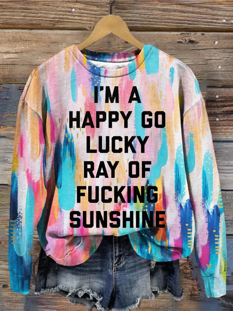 Ray Of F**king Sunshine Funny Quote Art Sweatshirt