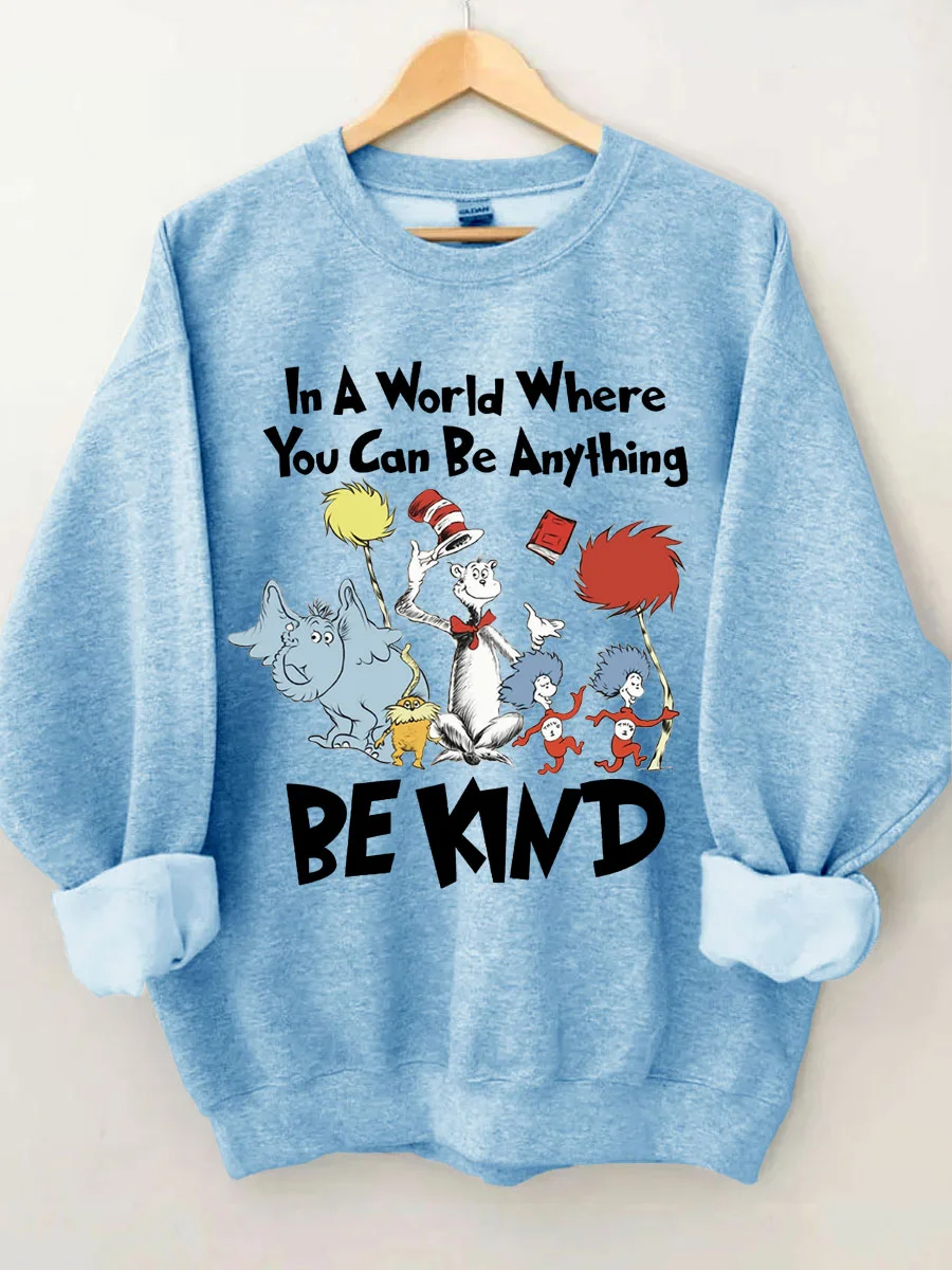 In A World Where You Can Be Anything Be Kind Sweatshirt