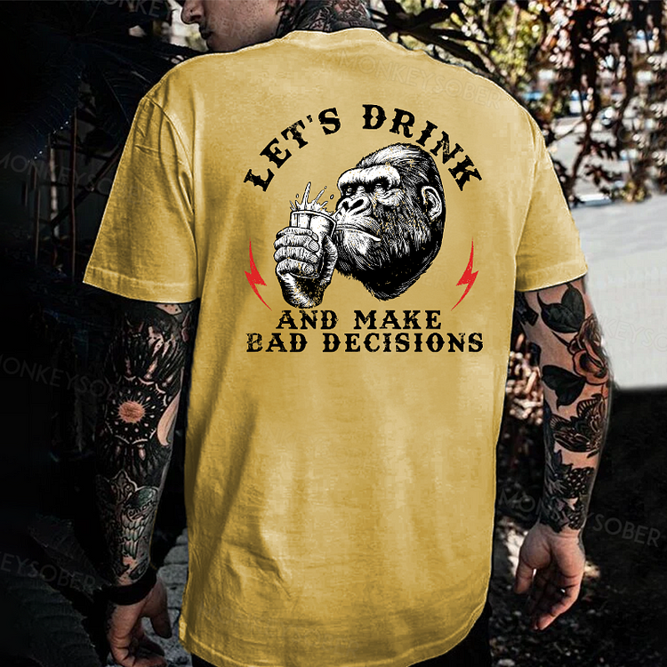 Let's Drink And Make Bad Decision T-shirt