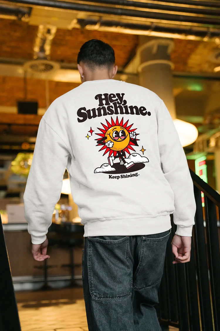 Hey Sunshine Keep Shining Sweatshirt