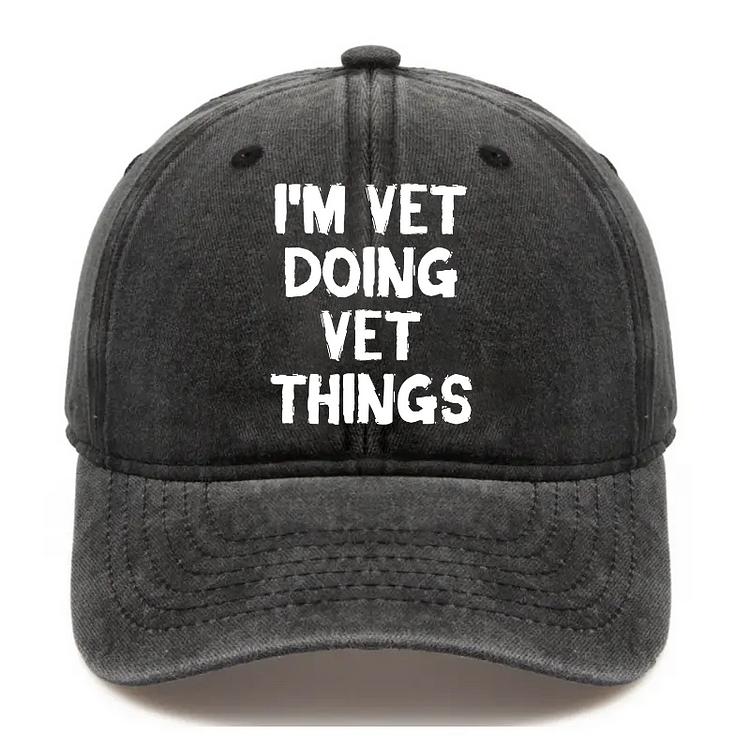 I'm Vet Doing Vet Things Hat