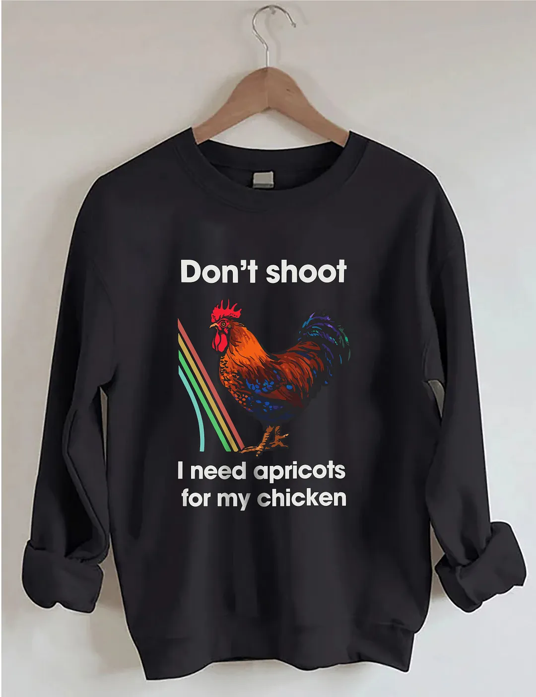 Don't Shoot I Need Apricots For My Chicken Sweatshirt