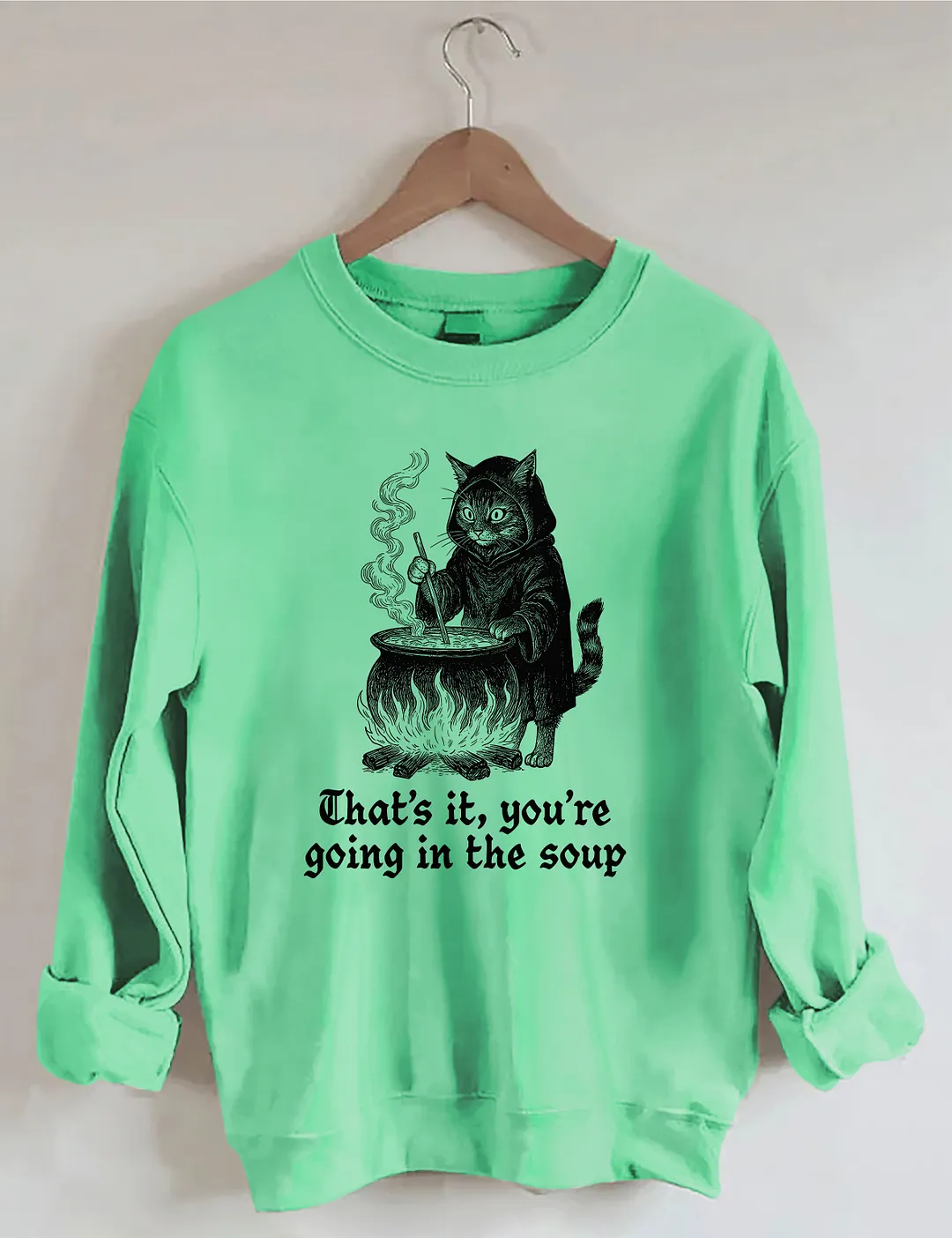 That's It You're Going In The Soup Sweatshirt