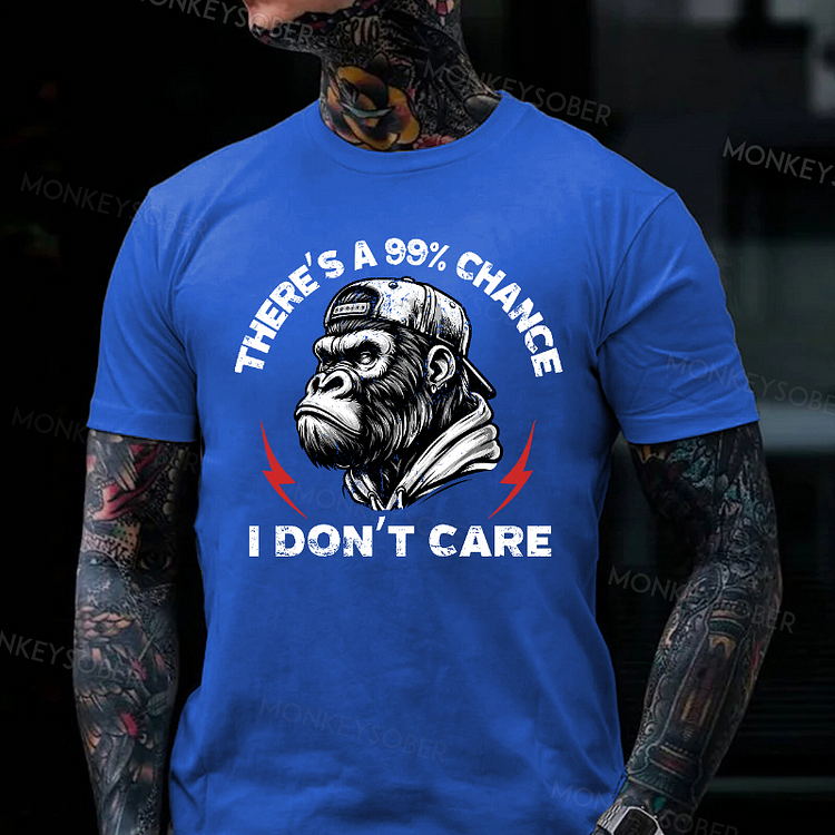 There's A 99% Chance I Don't Care Monkey T-shirt