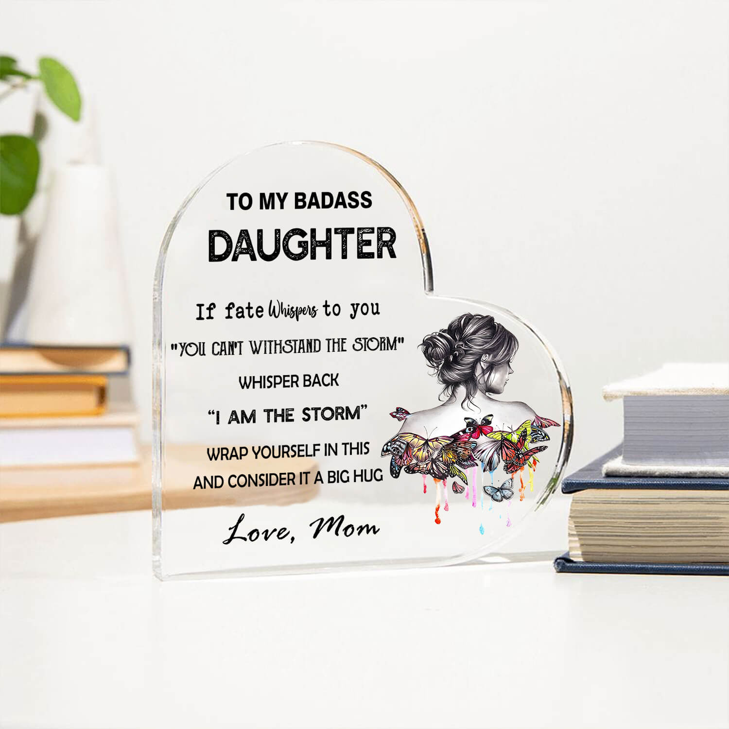 Unique Gift To My Daughter - D350 - Heart Shaped Acrylic Plaque