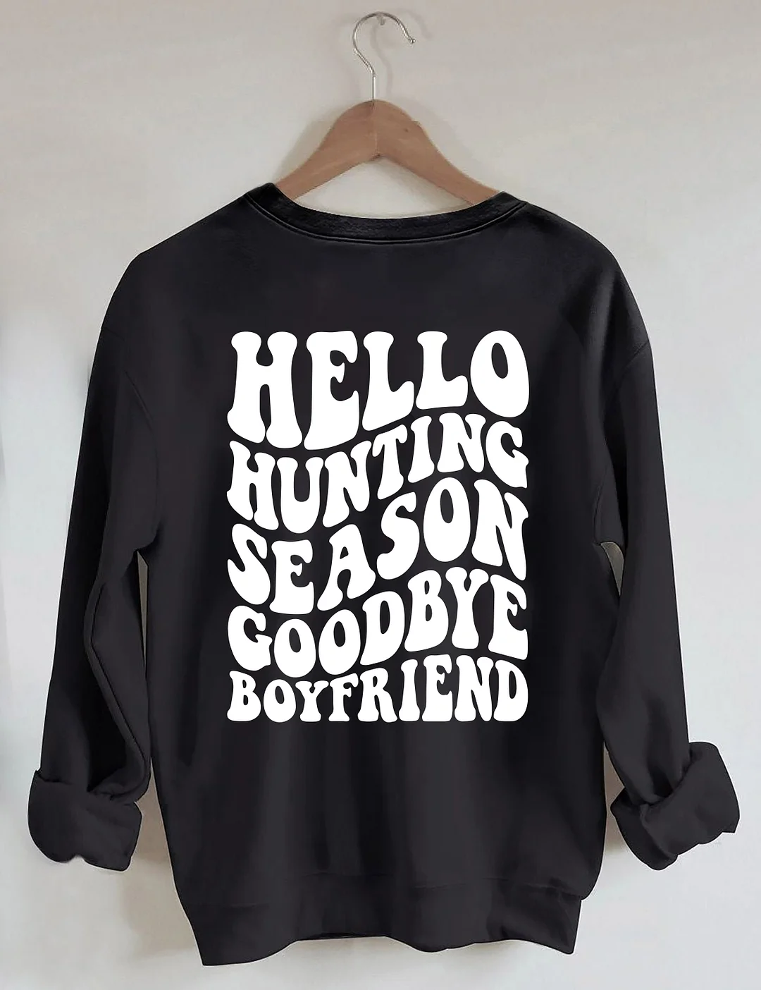 Hello Hunting Season Goodbye Boyfriend Sweatshirt