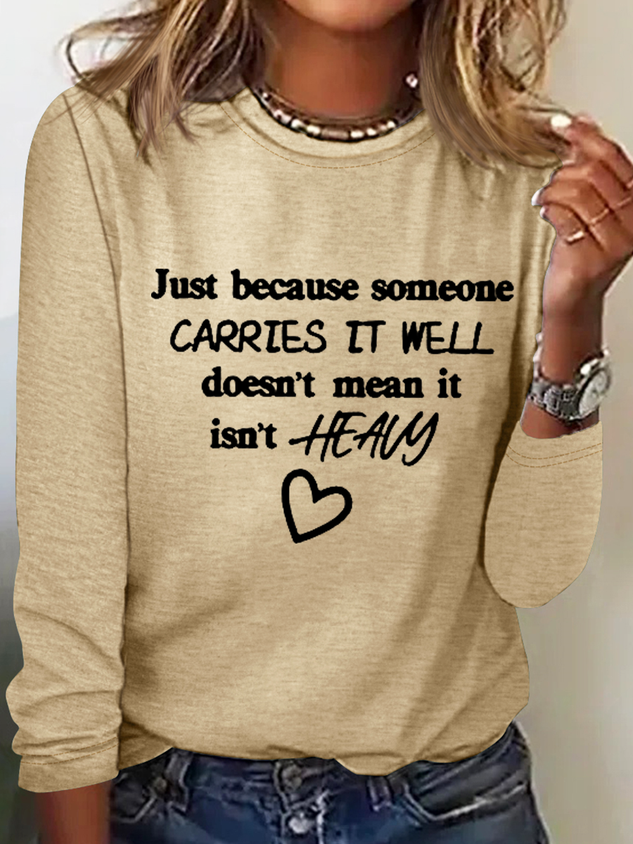 Just Because Someone Carries It Well Doesn’t Mean It Isn’t Heavy Be Kind To Everyone Simple Long Sleeve Shirt socialshop