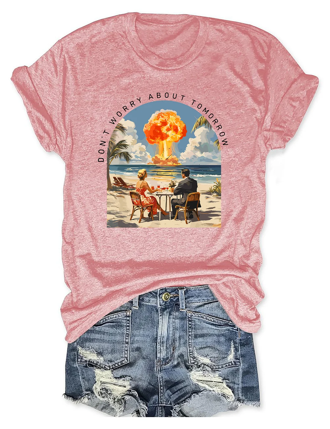 Don't Worry About Tomorrow T-shirt