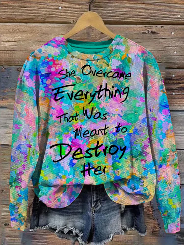 She Overcame Everything That Was Meant to Destroy Her Art Sweatshirt