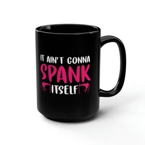 pornhint Pornhint BDSM Coffee Cup Mug, Submissive Dominant Gift,  Sexy Coffee Mug Gift for Fetish Lover, It Ain't Gonna Spank Itself
