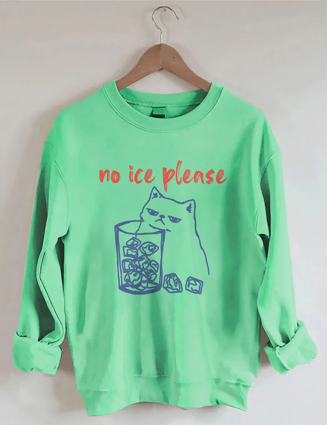 No Ice Please Sweatshirt
