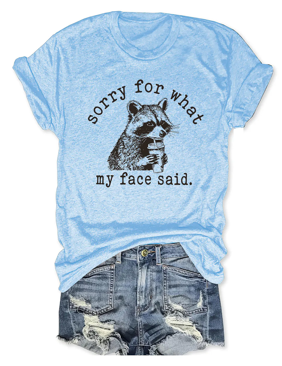Sorry For What My Face Said T-shirt