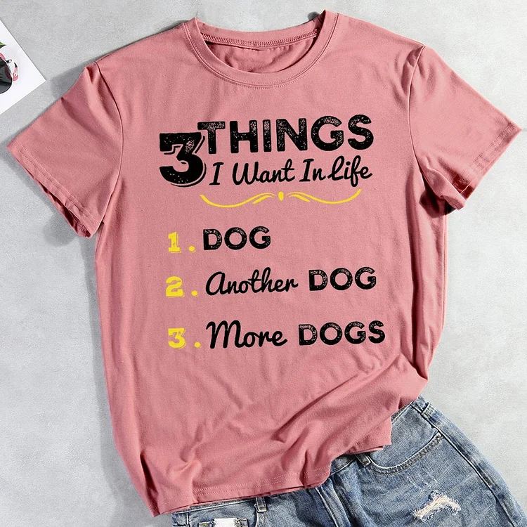 3 Things I Want In Life Dog T-Shirt-013016-CB