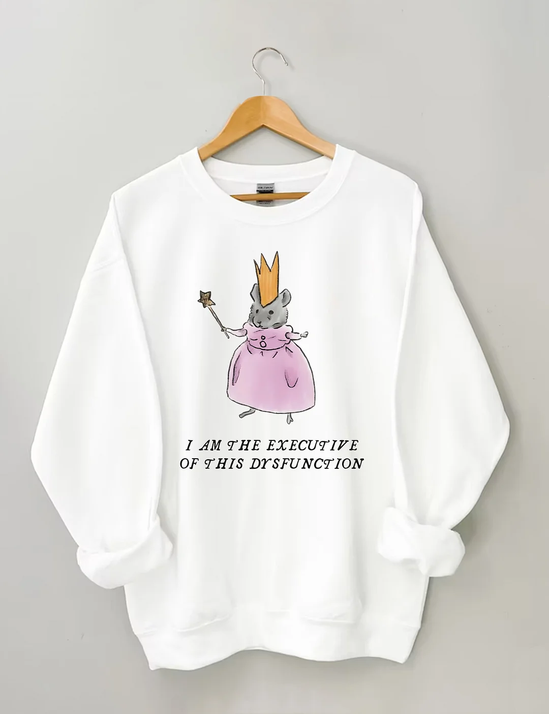 I Am The Executive Of This Dysfunction Sweatshirt