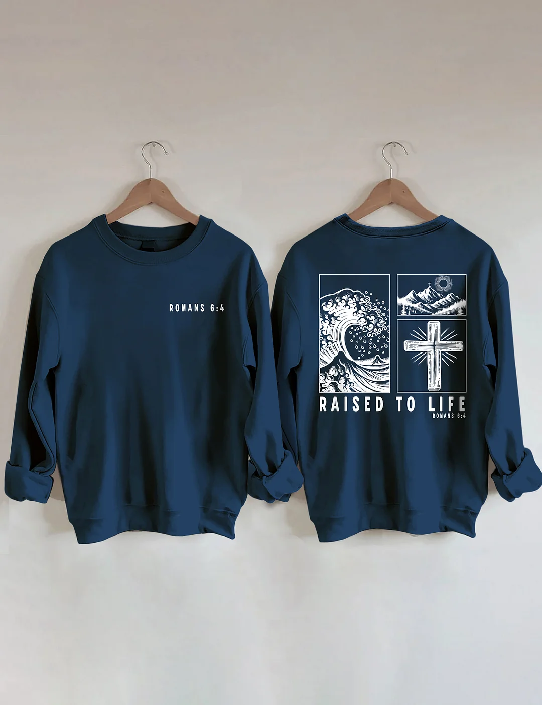 Raised To Life Romans 6:4 Sweatshirt