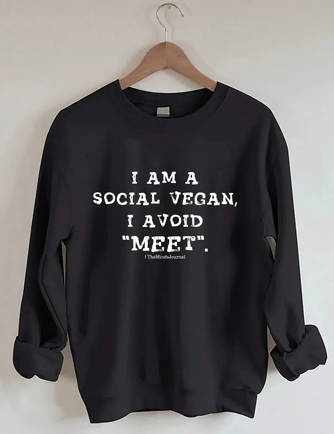 I Am A Social Vegan I Avoid Meet Sweatshirt