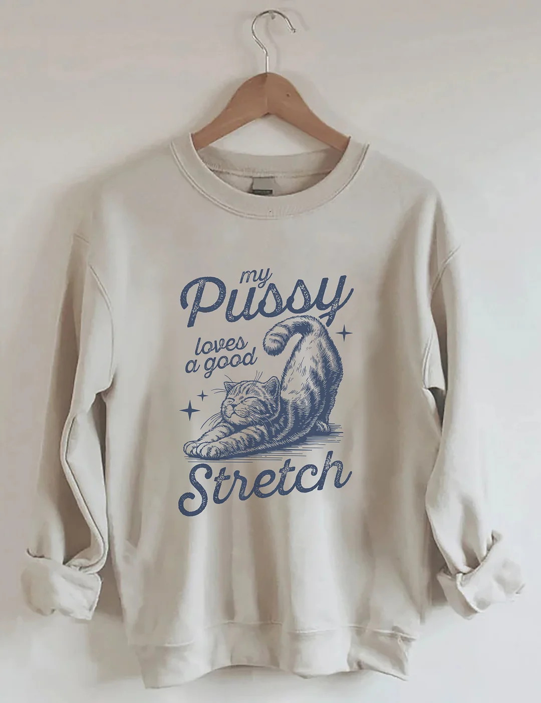 My Pussy Loves A Good Stretch Cat Sweatshirt