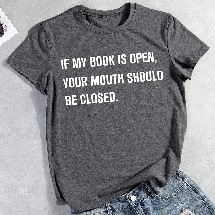 ANB - If my book is open ，your mouth should be closed teacher T-Shirt-011139