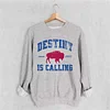 Destiny Is Calling Buffalo Bills Sweatshirt