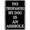 No Trespassing My Dog Is An Asshole - Vintage Metal Signs(12*16Inch) - Warning 