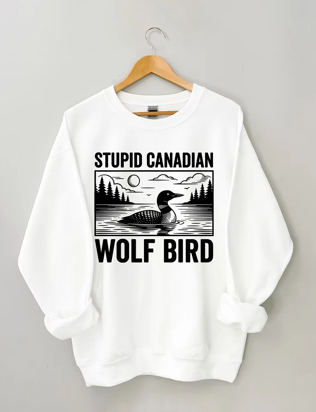 Stupid Canadian Wolf Bird Sweatshirt