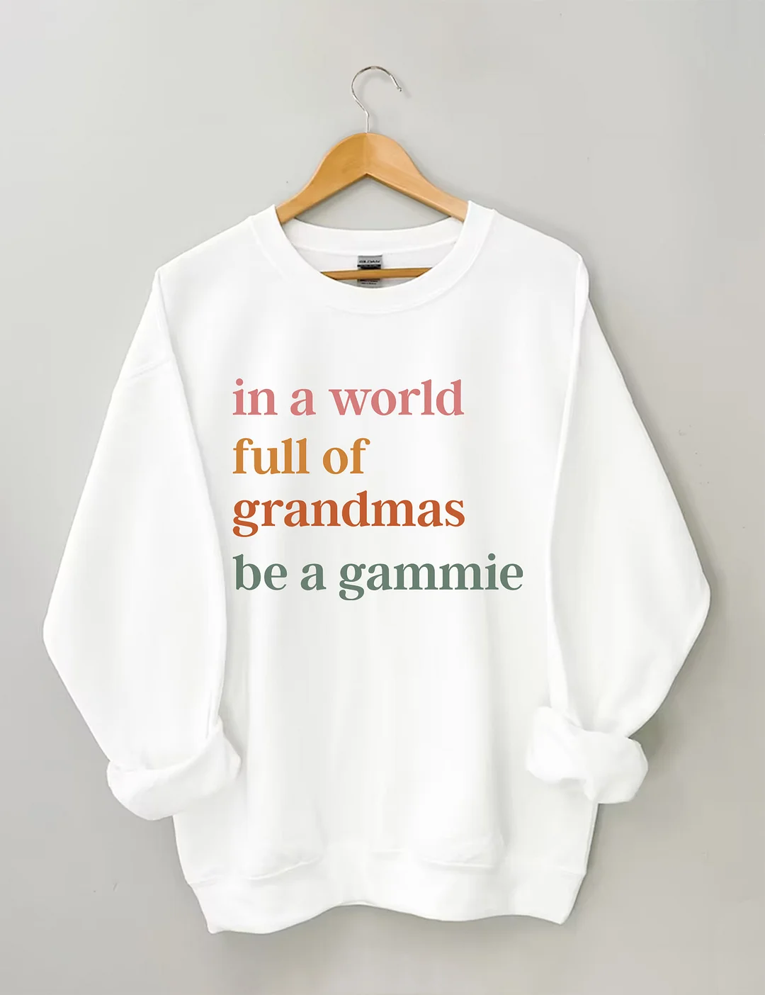 In A World Full Of Grandmas Be A Gammie Sweatshirt