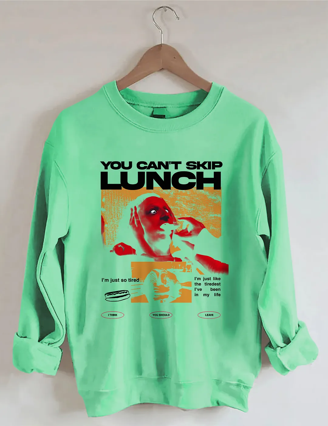 You Can't Skip Lunch Sweatshirt