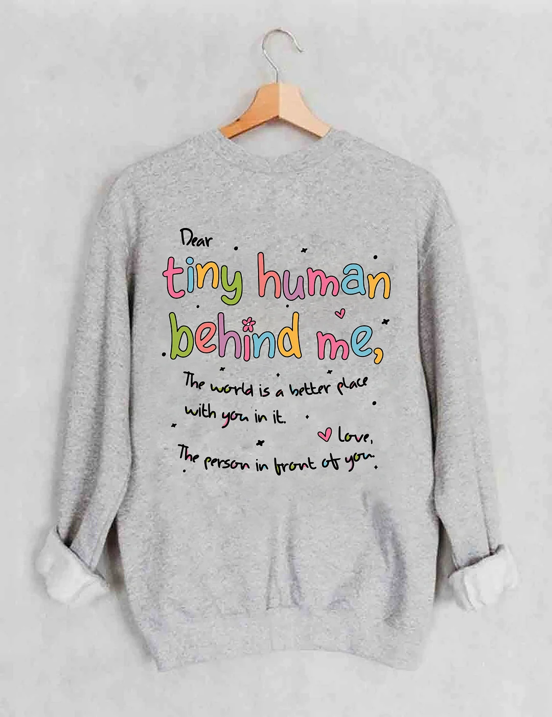 Dear Tiny Humans Behind Me Sweatshirt