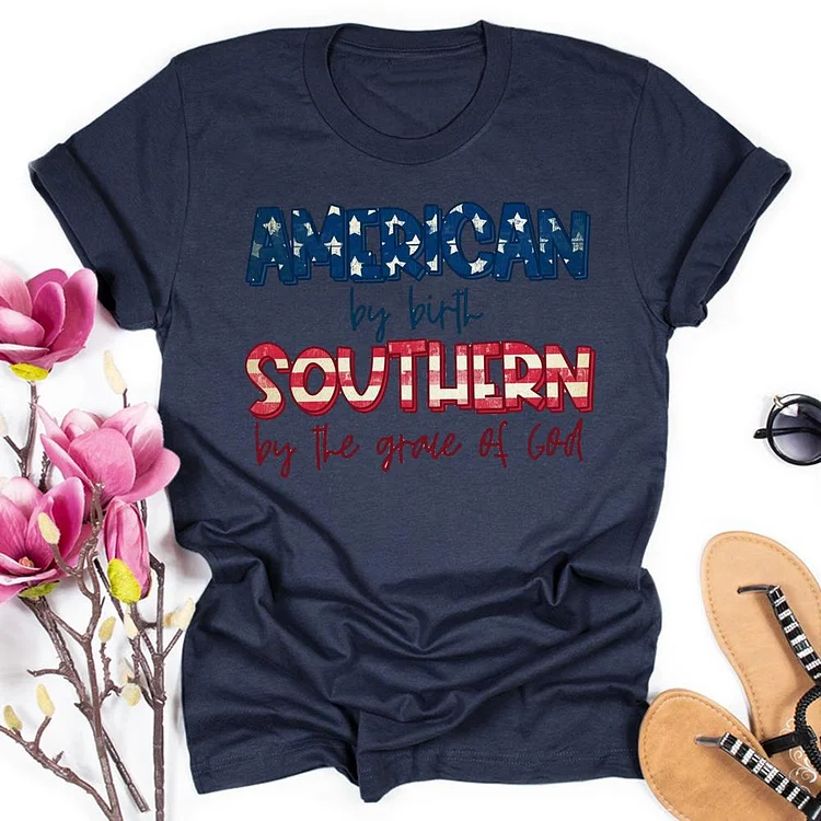 American by Birth Southern by the Grace of God Round Neck T-shirt-018231