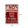No Trespassing We're Tired Of Hiding The Bodies - Vintage Metal Signs(8*12Inch)