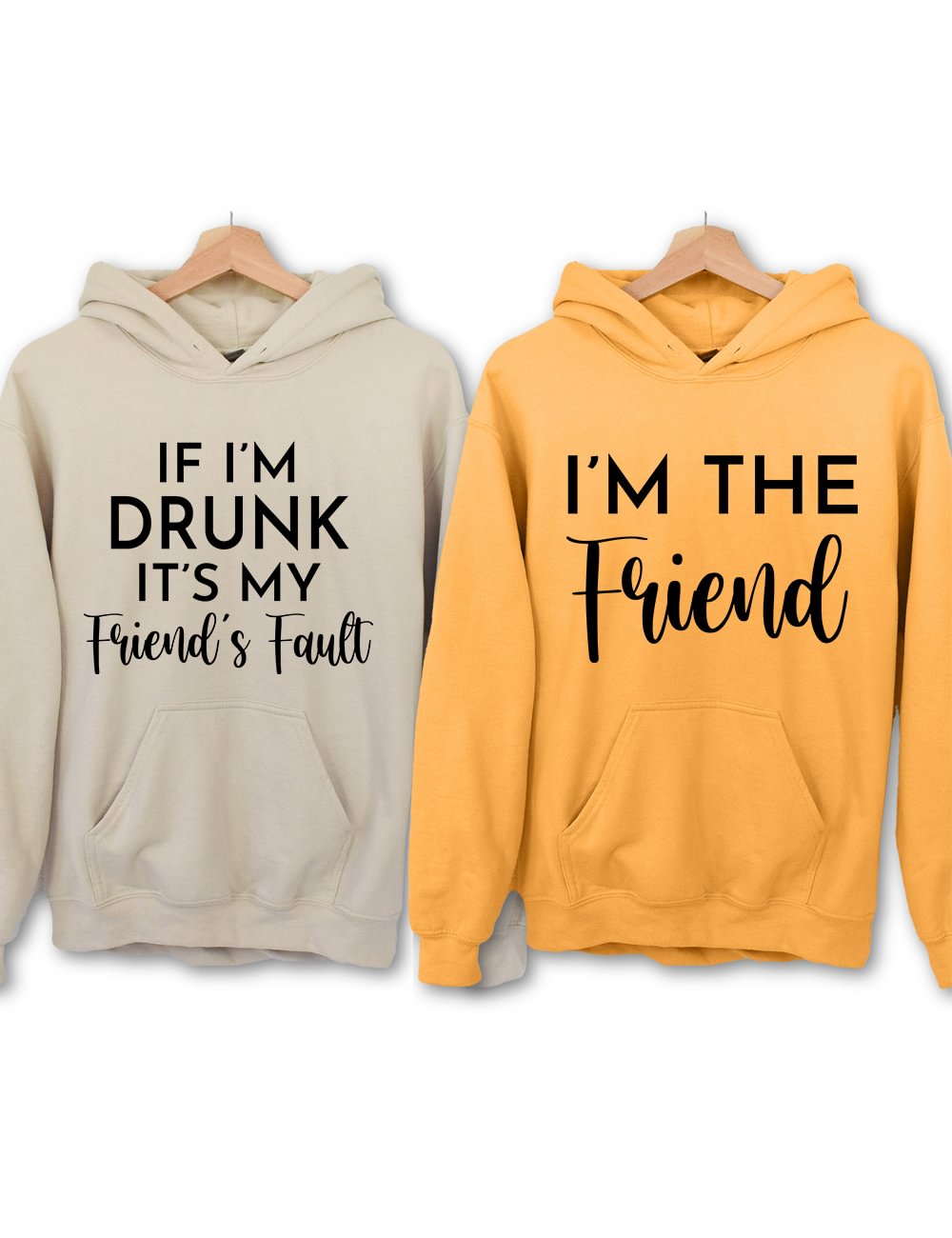 If I'm Drunk It's My Friend's Fault Hoodie