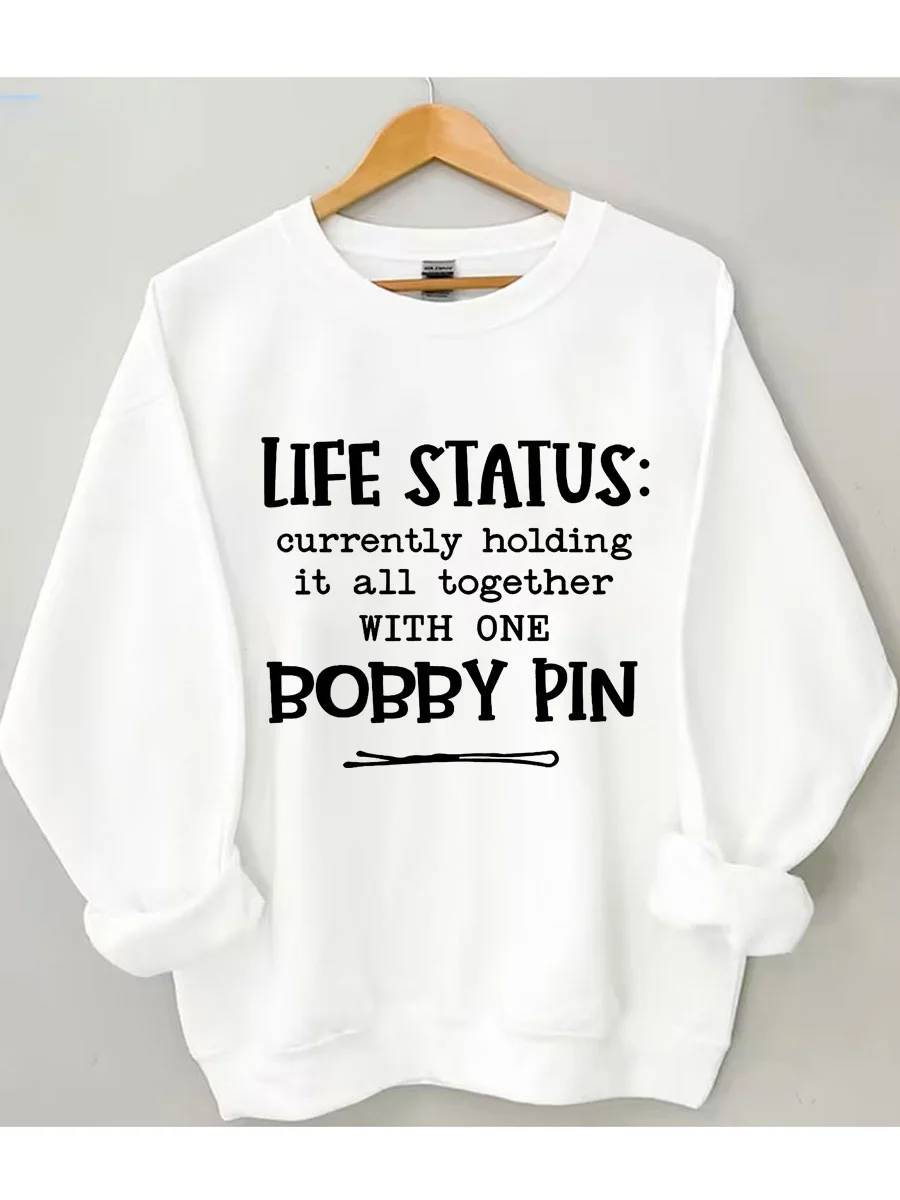 Life Status, Holding It Together With One Bobby Pin Sweatshirt