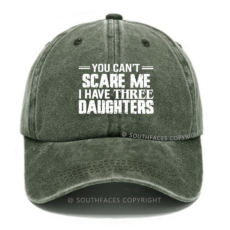 You Can't Scare Me I Have Three Daughters Hat