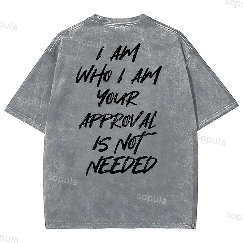 Sopula Vintage I Am Who I Am Your Approval Is Not Needed Print Acid Washed T-Shirt - SOPULA