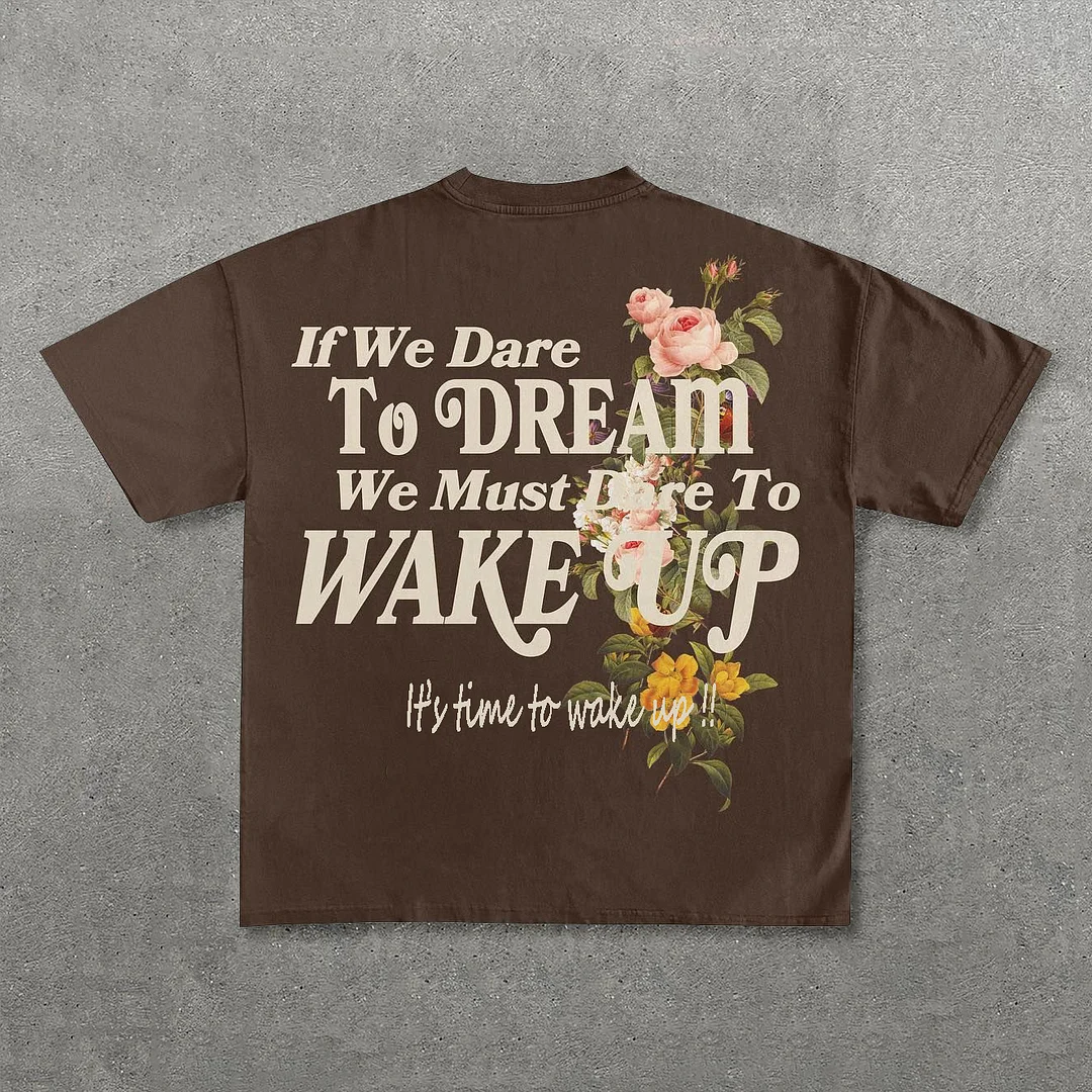If We Dare To Dream We Must Dare To Wake Up Print T-Shirt