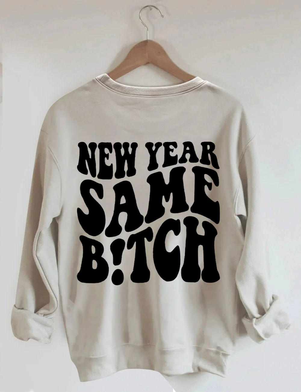 New Year Same Bitch Sweatshirt