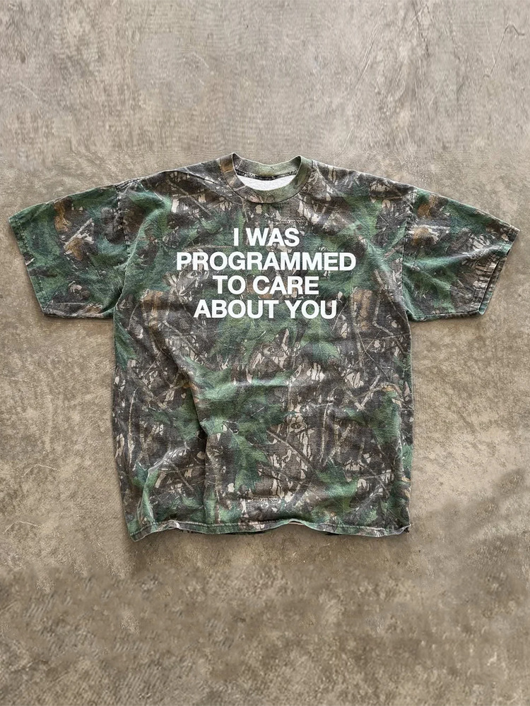 Camouflage I Was Programmed To Care About You Print T-shirt