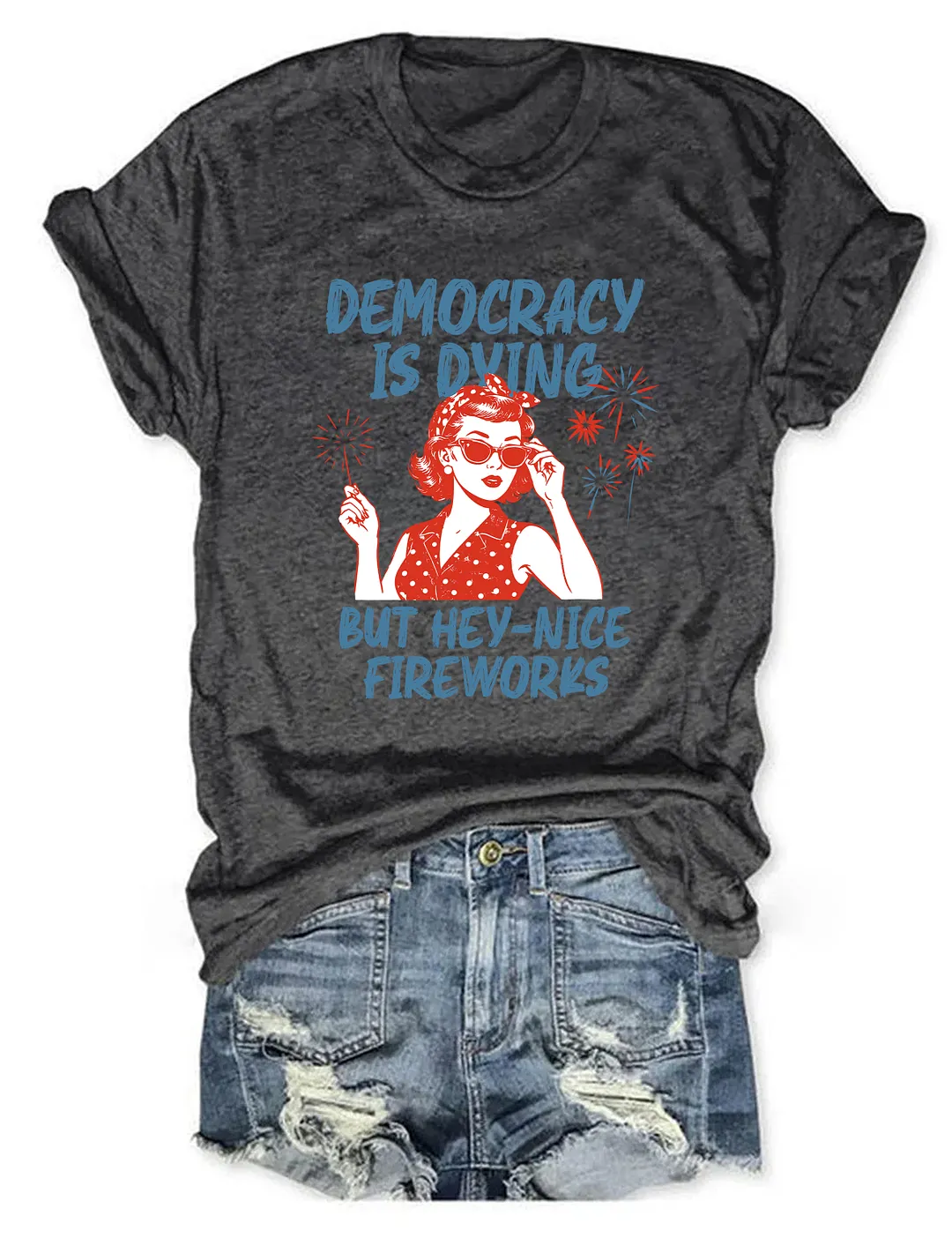 Democracy Is Dying But Hey Nice Fireworks T-shirt