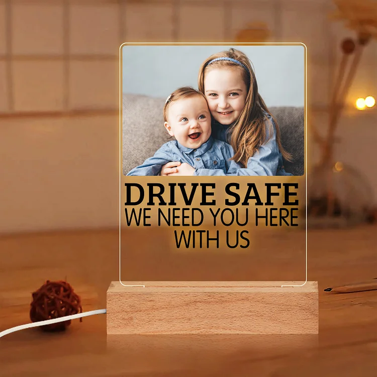 Personalized Couple Acrylic Night Light Custom Photo LED Lamp Romantic Gifts - Drive Safe, We Need You Here With Us
