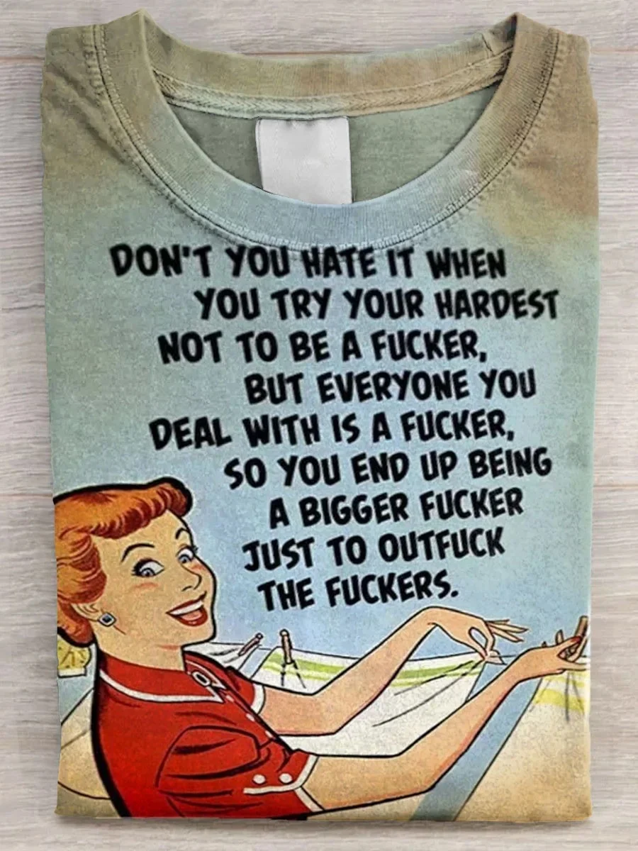 Eagerlys  Don’t You Hate It When You Try your Hardest Not To Be A Fucker Art Print T-shirt Eagerlys