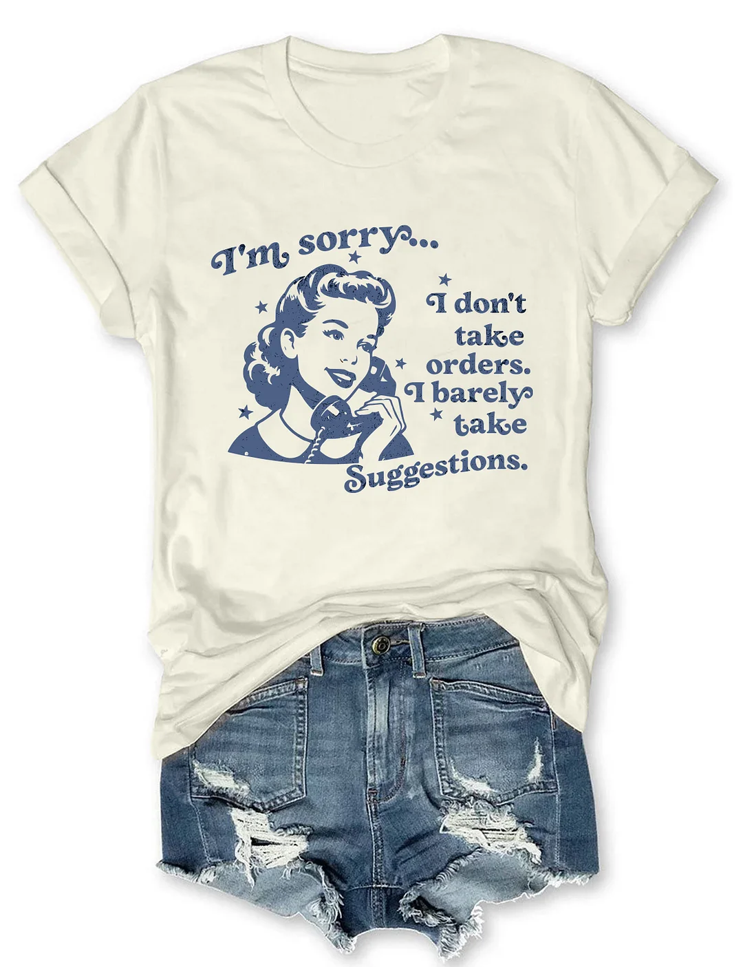 I Don't Take Orders I Barely Take Suggestions T-shirt