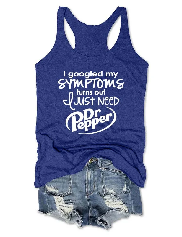 I Googled My Symptoms Turns Out I Just Need Dr Pepper Tank