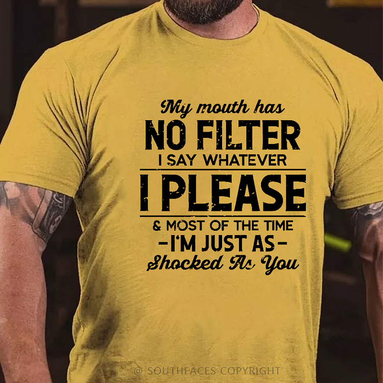 My Mouth Has No Filter I Say Whatever I Please & Most Of The Time Funny Sarcastic Men's T-shirt