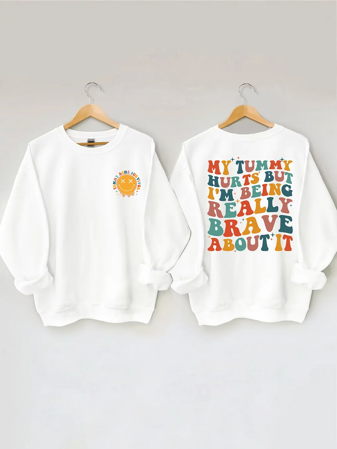 My Tummy Hurts But I'm being Really Brave About It Sweatshirt