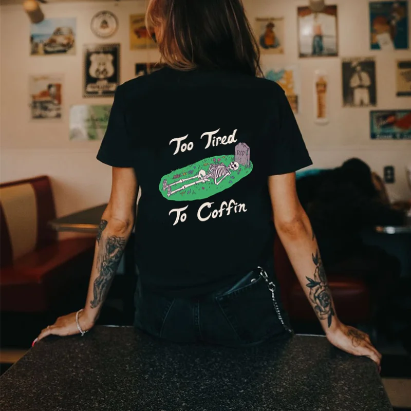 Too Tried Too Coffin Printed Women's T-shirt -  