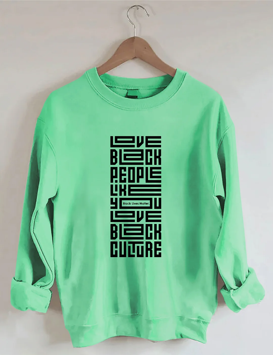 Love Black People Like You Love Black Culture Sweatshirt