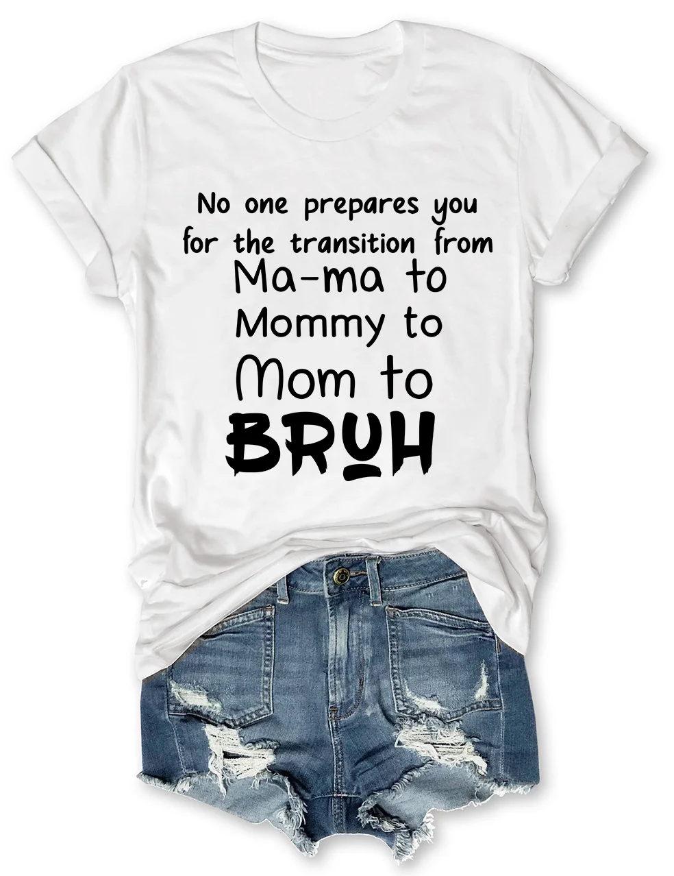 Ma-ma To Mommy To Mom To Bruh T-Shirt